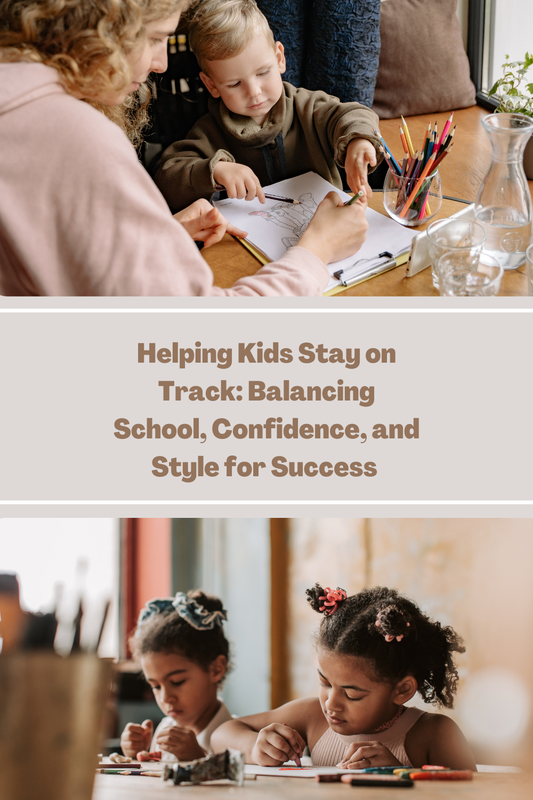 Helping Kids Stay on Track: Balancing School, Confidence, and Style for Success